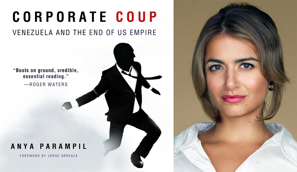 ‘Corporate Coup: Venezuela and the End of US Empire’ by Anya Parampil