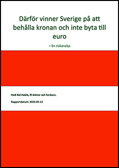 Därför vinner Sverige på att behålla kronan och inte byta till euro – En riskanalysrapport