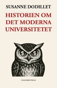 ”Historien om det moderna universitetet”, Susanne Dodillet, Celanders förlag, 2026